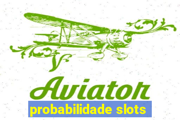 probabilidade slots